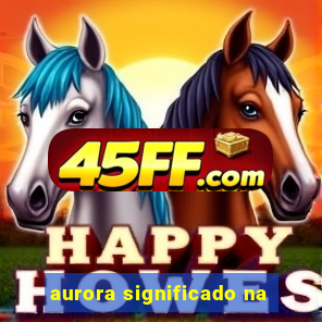 aurora significado na